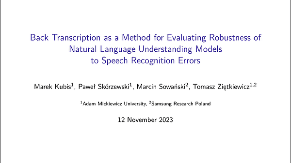Back Transcription as a Method for Evaluating Robustness of Natural Language Understanding Models to Speech Recognition Errors | VIDEO