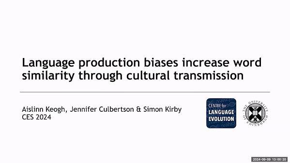 LIVE - Language production biases increase word similarity through cultural transmission